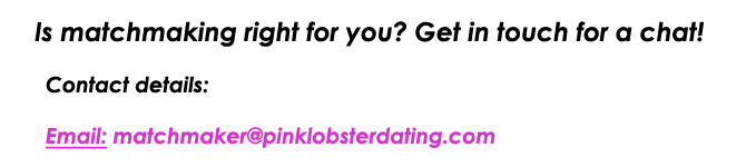 Is matchmaking right for you? Get in touch for a chat!